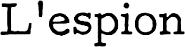 L'Espion